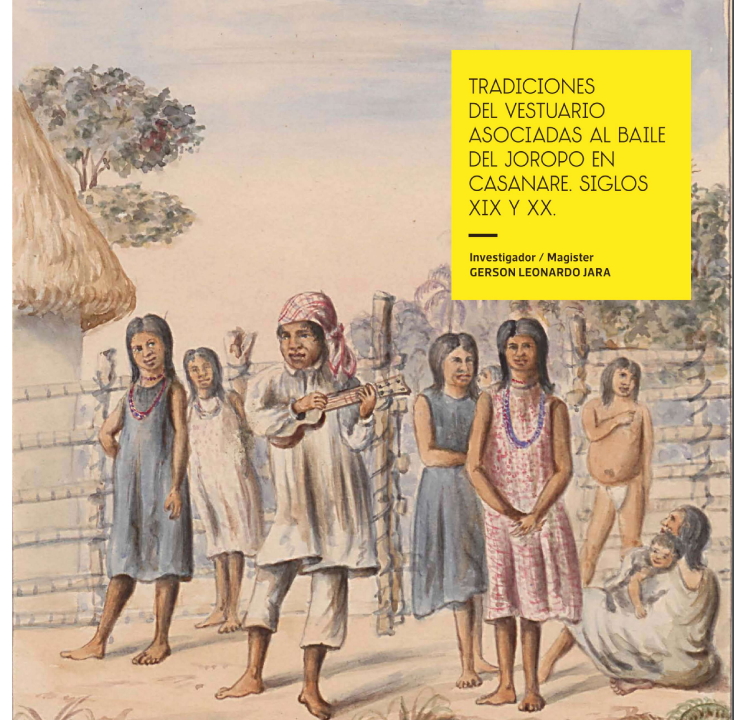 carátulaTradiciones del Vestuario Asociadas al Baile del Joropo en Casanare. Siglos XIX y XX